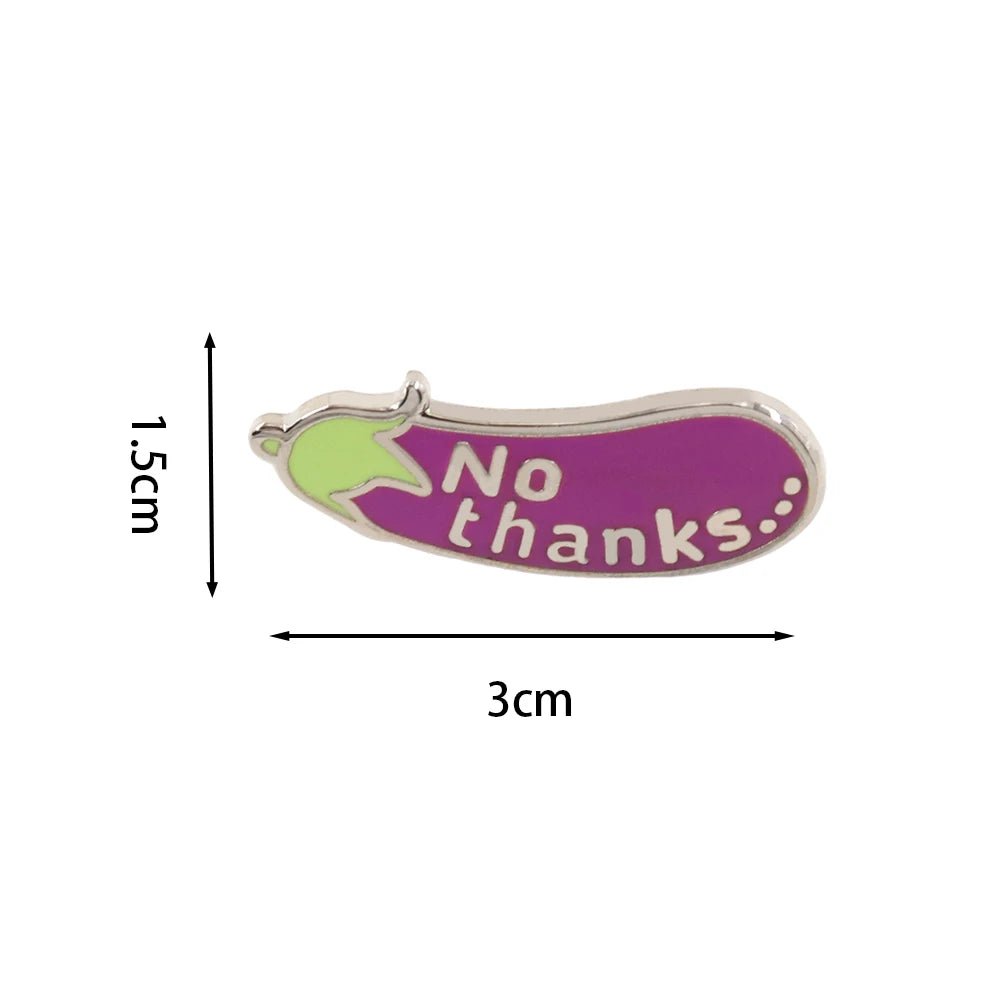 Enamel pin is shaped like a purple eggplant with No thanks... written on it. It measures 3 cm wide by 1.5 cm tall, with arrows indicating its size.