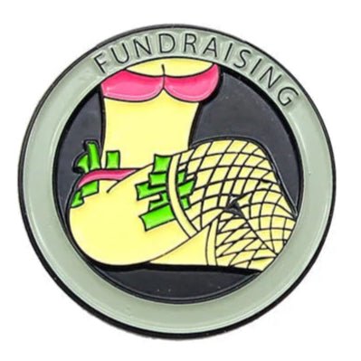circular enamel pin features FUNDRAISING at the top and a playful illustration of a womans lower torso in fishnet stockings, pink underwear, and dollar bills—a fun accessory for any midnight ballerina.