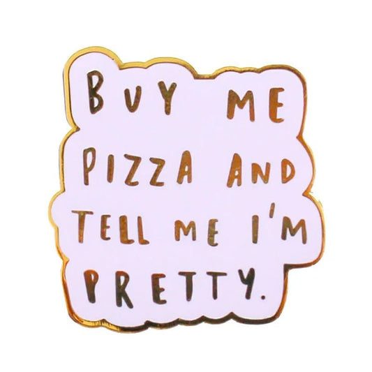The Kiss Me Later enamel pin features a white background, gold border, and bold “Buy Me Pizza And Tell Me Im Pretty” text—a fun accessory for pizza fans and pin collectors.