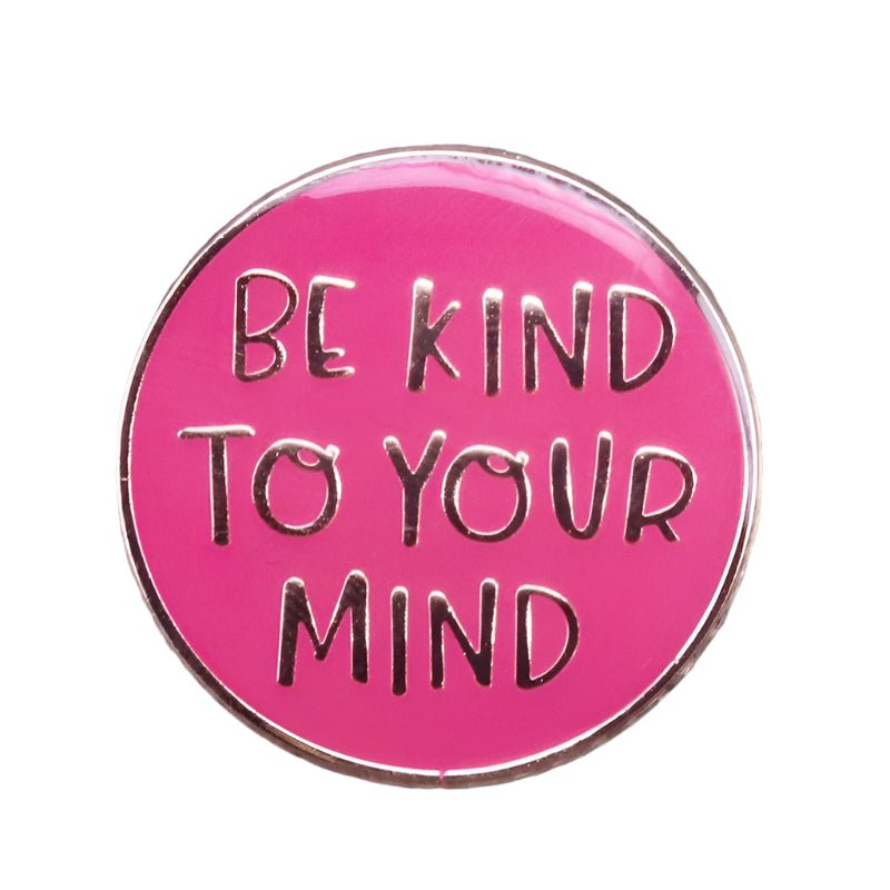 My Cutesy Eras round pink enamel pin features BE KIND TO YOUR MIND in bold, uppercase letters—an ideal mental health accessory.