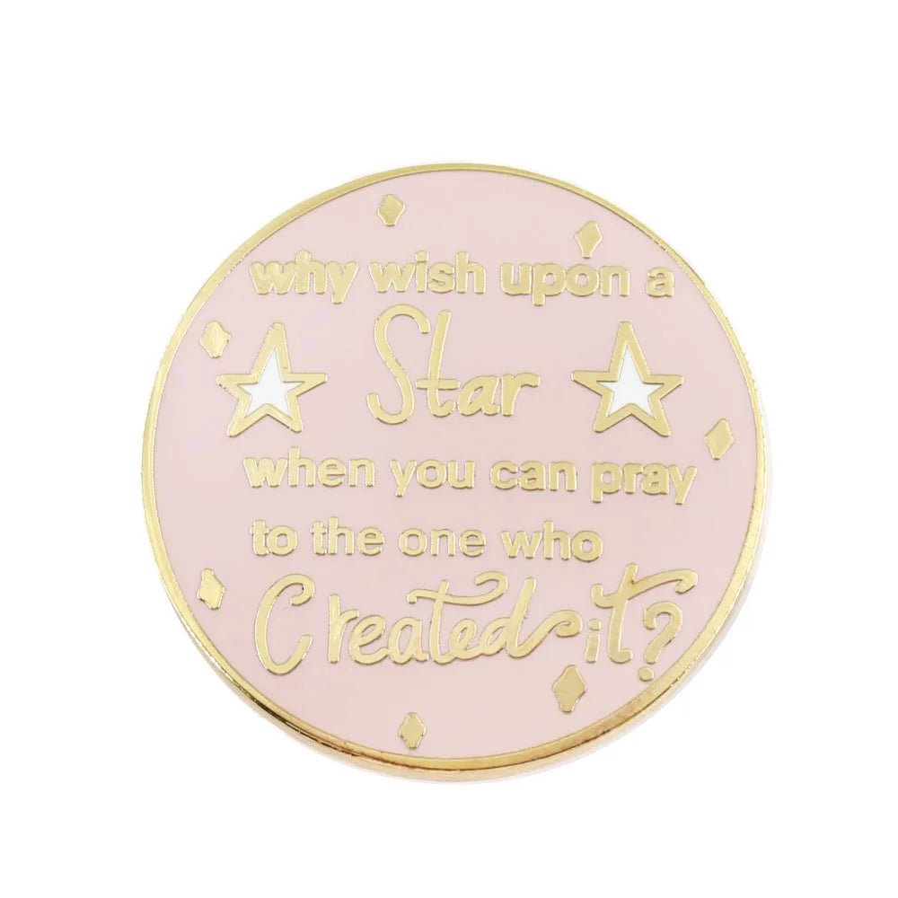 3cm x 3cm enamel badge features pink and gold colors, the phrase why wish upon a star when you can pray to the one who created it?, two star accents, and decorative designs.