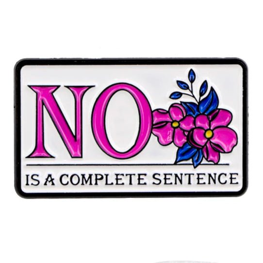 My Cutesy Eras sign features NO is a complete sentence in bold pink and black text, adorned with pink flowers and blue leaves on a white background, inspired by feminist enamel pins.
