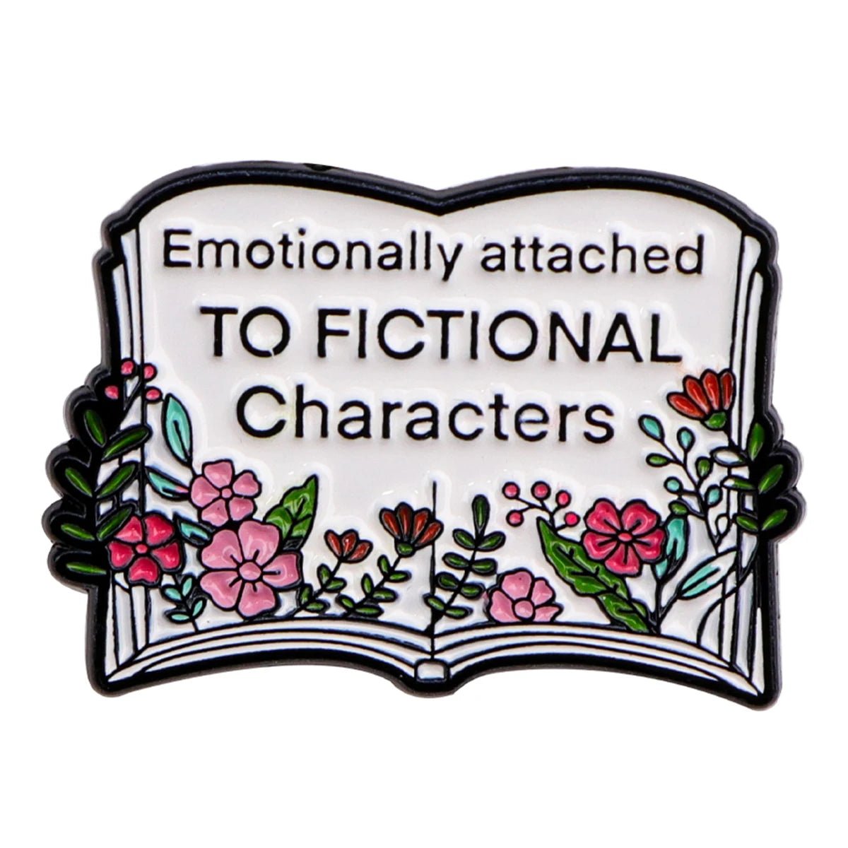 Enamel pin features an open book with vibrant flowers and Emotionally attached TO FICTIONAL Characters on its pages—a perfect accessory for any booktrovert who loves the magic of stories.