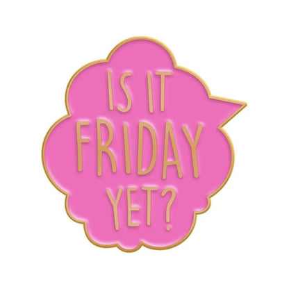 Pink speech bubble enamel pin features IS IT FRIDAY YET? in gold, outlined in gold—great for pairing with your red love heart pin or as a playful accent to your Cute But Psycho collection.