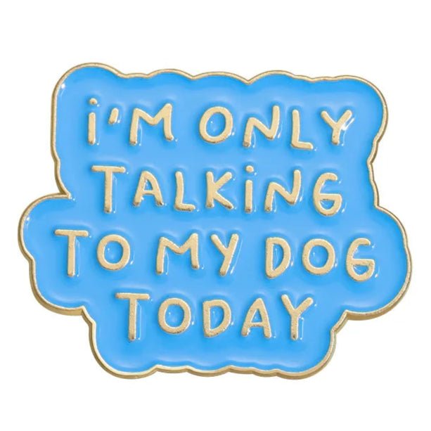 The My Cutesy Era blue enamel pin features gold edges and Im Only Talking To My Dog Today lettering—an ideal gift for dog lovers.
