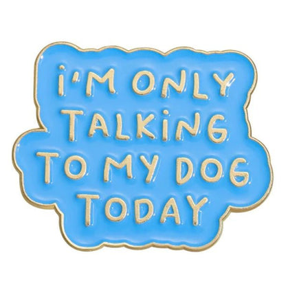 The My Cutesy Era blue enamel pin features gold edges and Im Only Talking To My Dog Today lettering—an ideal gift for dog lovers.