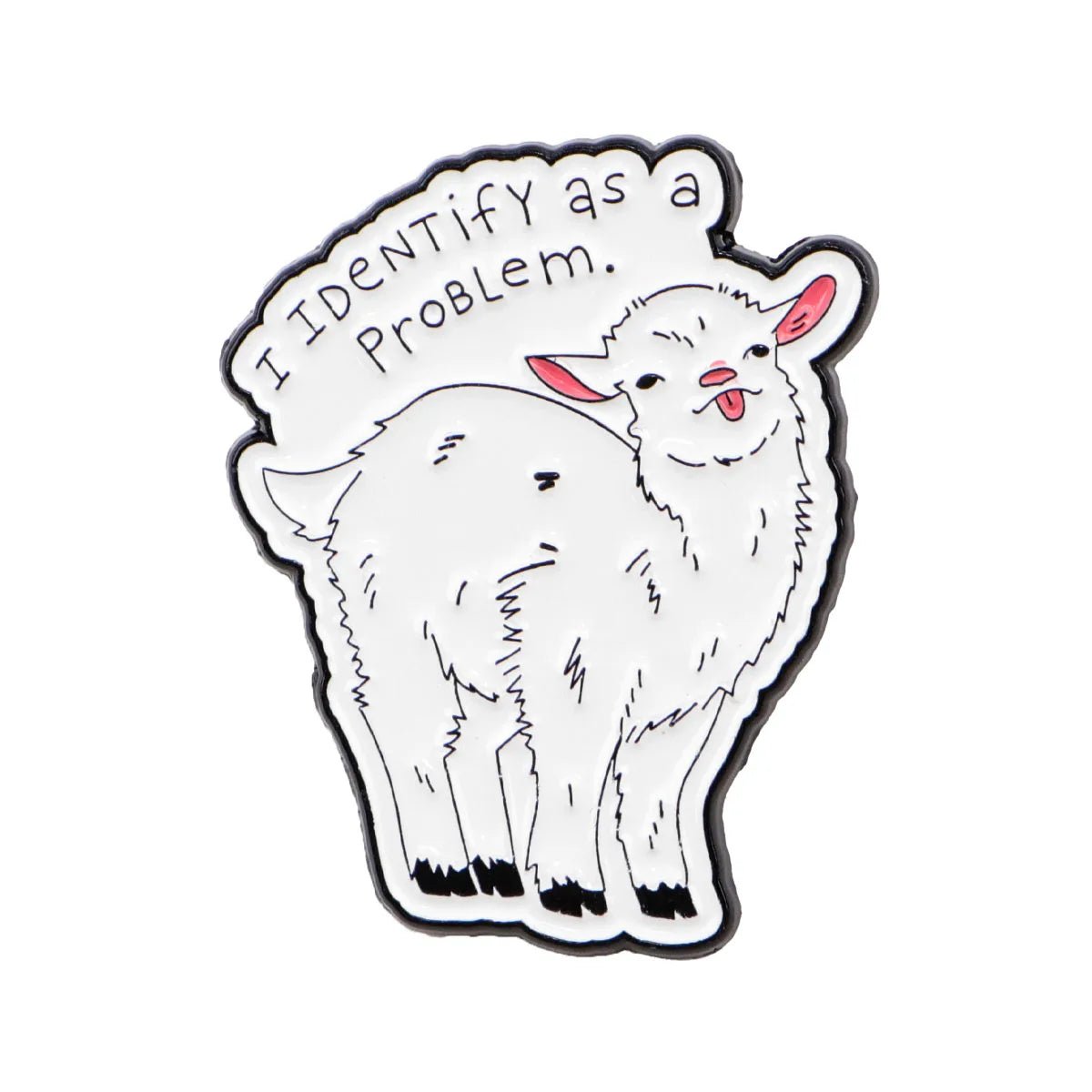 A enamel pin features a cartoon-style white goat with pink ears, a playful expression, and a red love heart, standing under the text I IDENTIFY AS A PROBLEM.