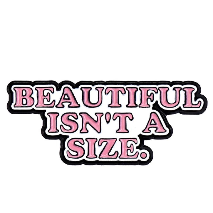 enamel pin or sticker featuring bold pink and black letters saying “Beautiful isn’t a size” on a white background—celebrate self-love with this empowering design.