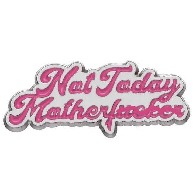 A My Cutesy Era enamel pin featuring pink cursive text outlined in silver that says Not Today Motherfucker on a white background.
