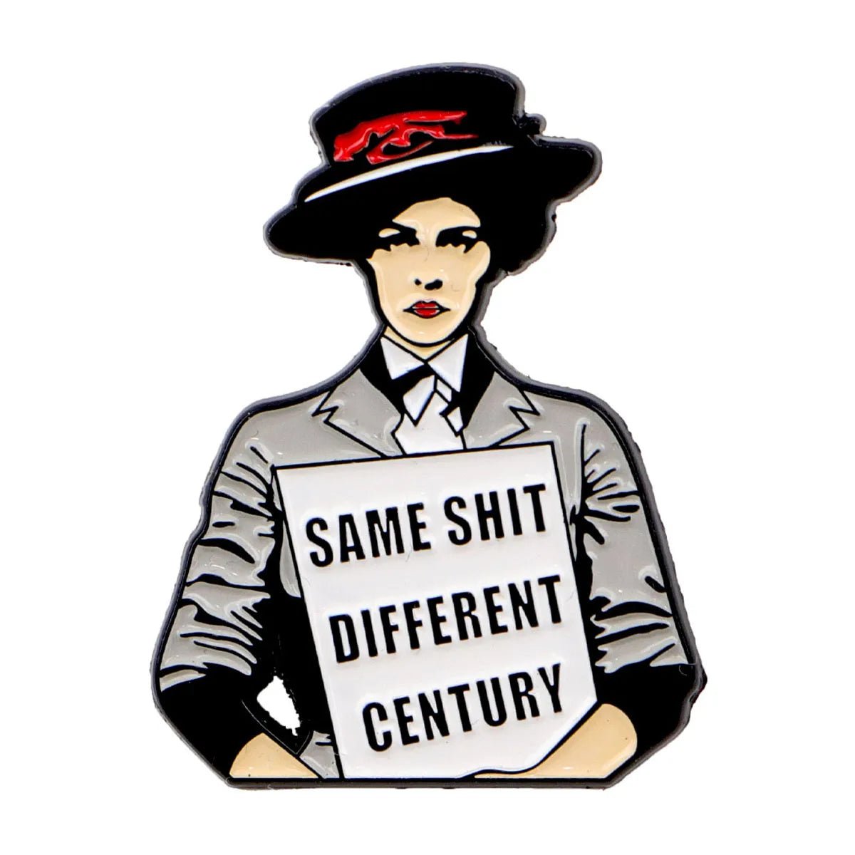 Kiss Me Later presents an illustration of a stern woman in a hat and suit holding a SAME SHIT DIFFERENT CENTURY sign—ideal for a feminist or suffragette enamel pin. Clean white background.
