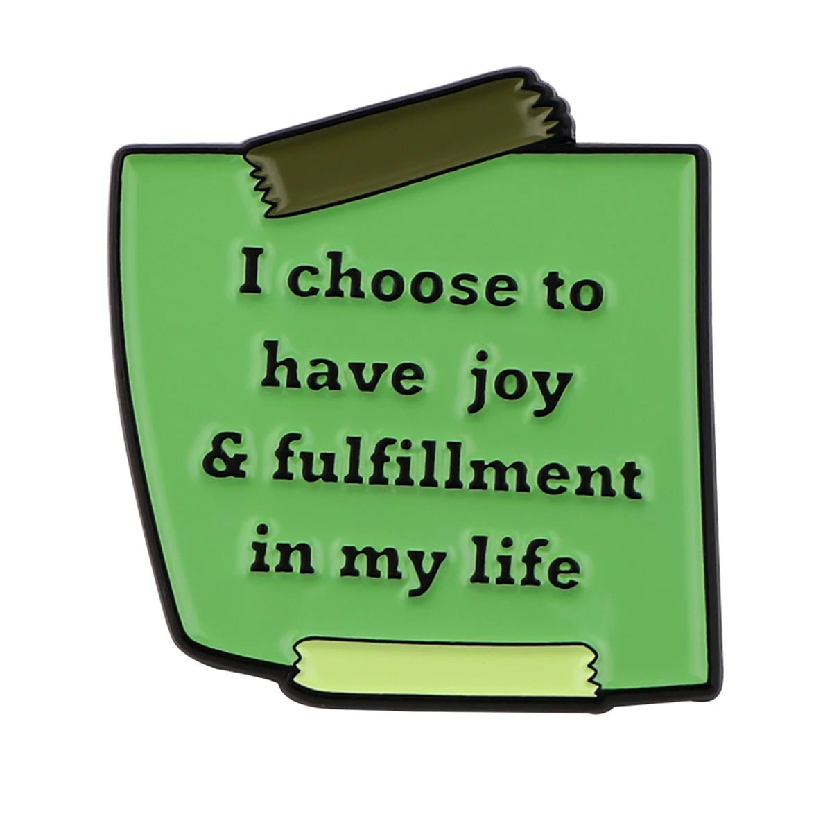 A green note badge with black text reads, I choose to have joy & fulfillment in my life—a self-empowerment reminder. The note is taped at the top and bottom.