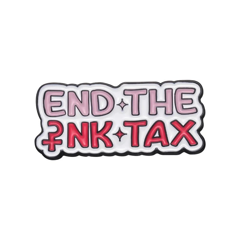 enamel pin features the words END THE PINK TAX in pink and red on a white background, accented with a subtle love heart for a hint of self-love.