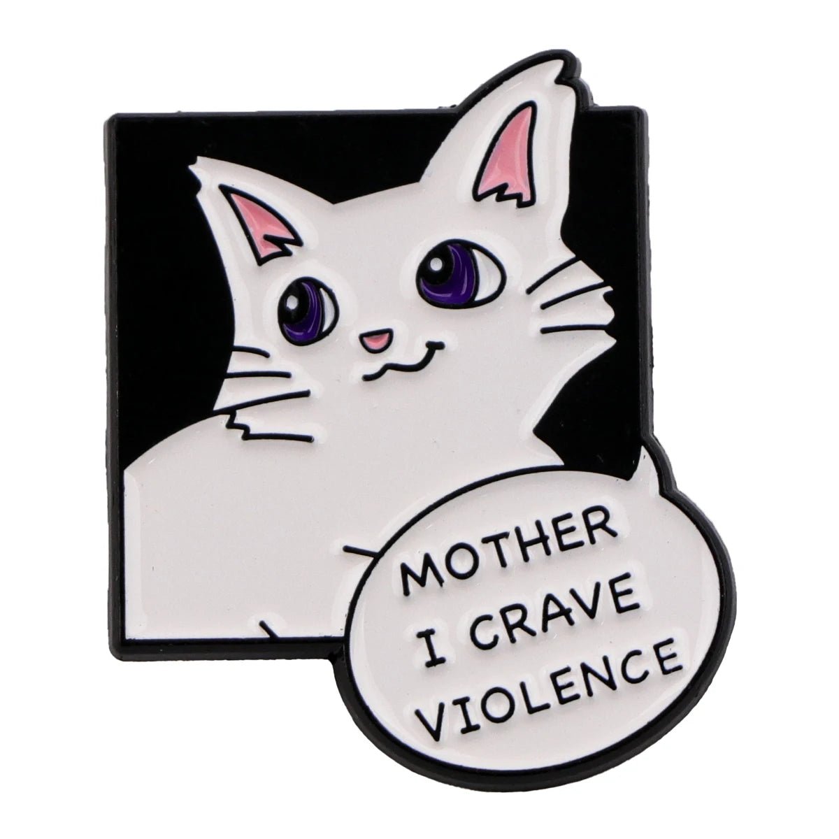 A quirky pin features a white cartoon cat with purple eyes in a black square and a speech bubble saying, MOTHER I CRAVE VIOLENCE.