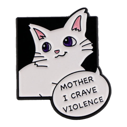 A quirky pin features a white cartoon cat with purple eyes in a black square and a speech bubble saying, MOTHER I CRAVE VIOLENCE.