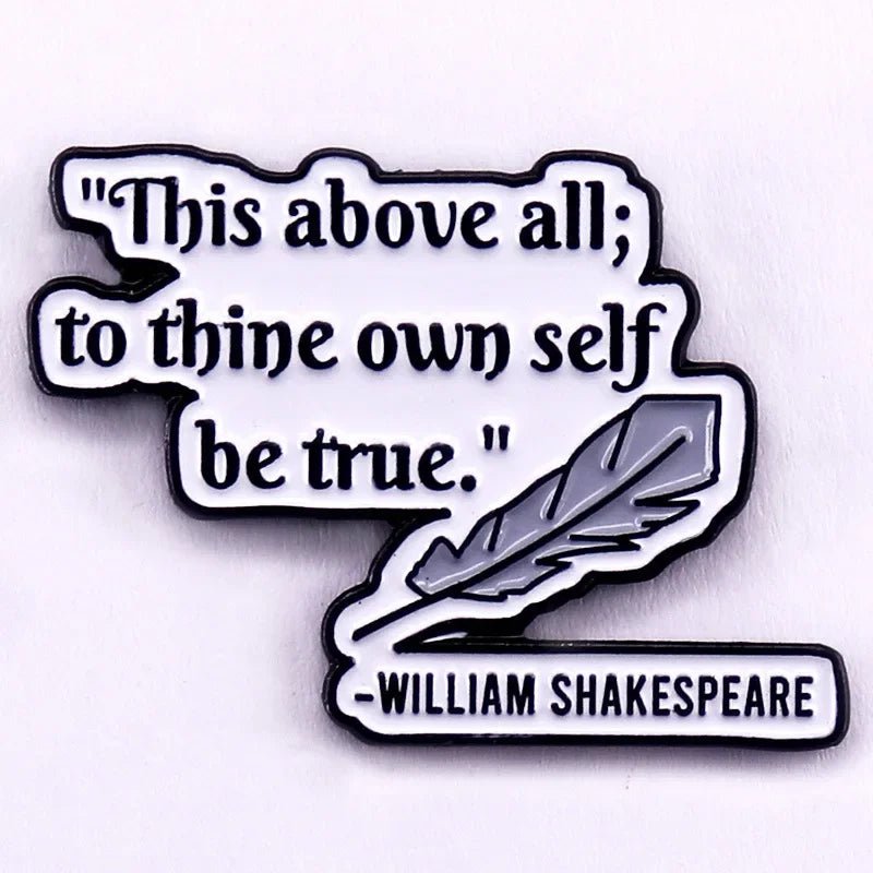 Enamel pin displays This above all; to thine own self be true. with a quill pen and William Shakespeares name—ideal for romance readers and book lovers to add to their collections.