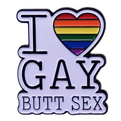 Enamel pin with rainbow heart and text 'I ❤️ GAY BUTT SEX' on a white background