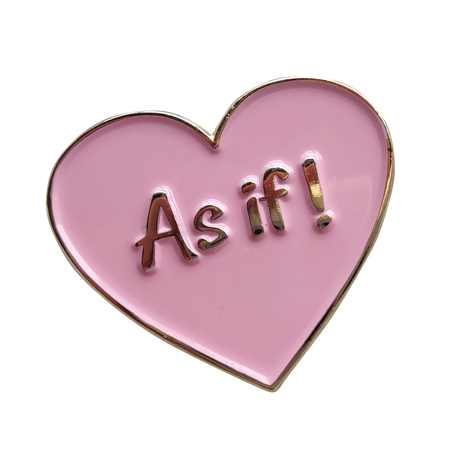 A pink heart enamel badge with gold trim features As if! in raised gold letters, inspired by Clueless and its famous yellow suit.