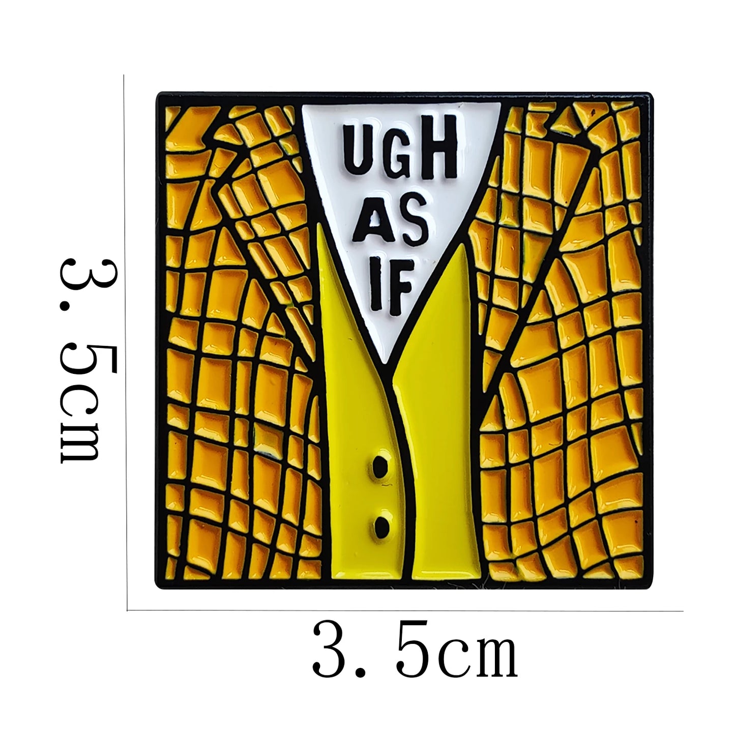 A square enamel badge is inspired by Clueless, featuring a yellow plaid suit jacket, white shirt, and UGH AS IF in black. The pin measures 3.5 cm x 3.5 cm.
