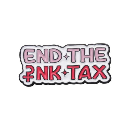 Enamel pin features “END THE PINK TAX” in bold pink and red letters with black outlines on a white background—a must-have addition to any feminist pin collection.