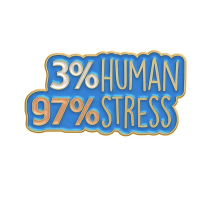 Pin featuring a bold 3% HUMAN 97% STRESS text in gold and peach on a blue background, outlined in gold—perfect to pair with your Cute But Psycho enamel pin. Enjoy worldwide shipping!.