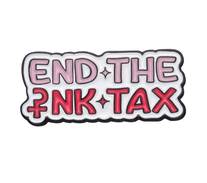 Feminist Pin reads “END THE PINK TAX” with PINK in red and a female symbol as the I. This enamel pin features a white background, black border, and boldly fights the patriarchy.