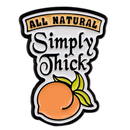 “All Natural Simply Thick” pin features stylized text above a peach with two green leaves. Order this playful accessory for unique delivery options and worldwide shipping.