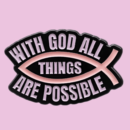 With God All Things Are Possible enamel pin features a pink Christian fish and With God all things are possible in bold pink letters on black. Inspiring Christian design with worldwide shipping available.
