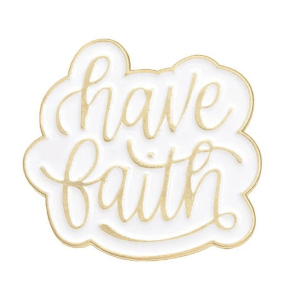 A white pin with gold edges and “have faith” in elegant gold script—a lovely accessory for anyone on Team Jesus.