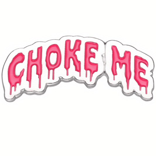 My Cutesy Era horror enamel pin with “CHOKE ME” in dripping, bold pink letters on a white background, outlined in silver.