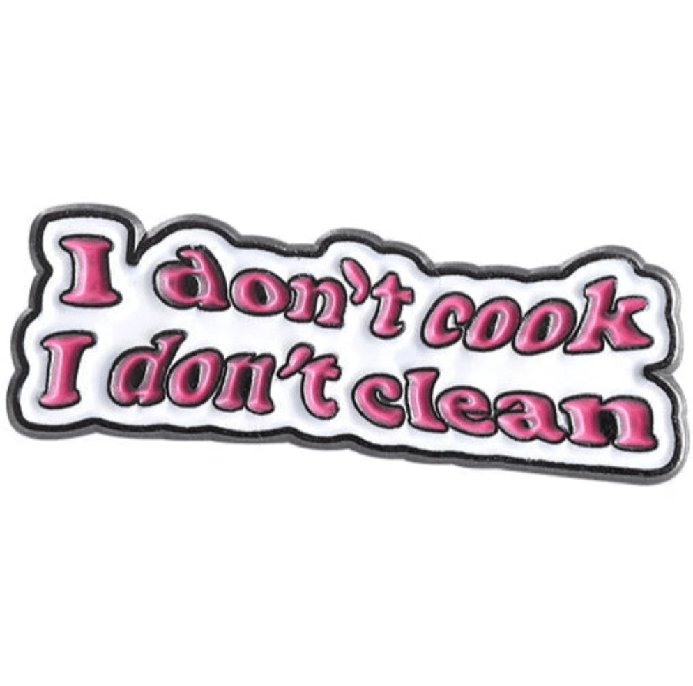 A My Cutesy Era badge featuring bold pink and white I don’t cook I don’t clean text on a white background with black outline—ideal for WAP fans or those loving the Hot Girl Bummer pin aesthetic.