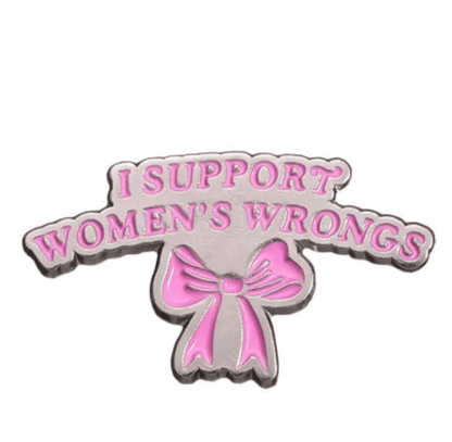 My Cutesy Era’s feminist enamel pin features pink “I SUPPORT WOMEN’S WRONGS” text above a pink bow on a silver background—ideal for empowered women who support gender equality.