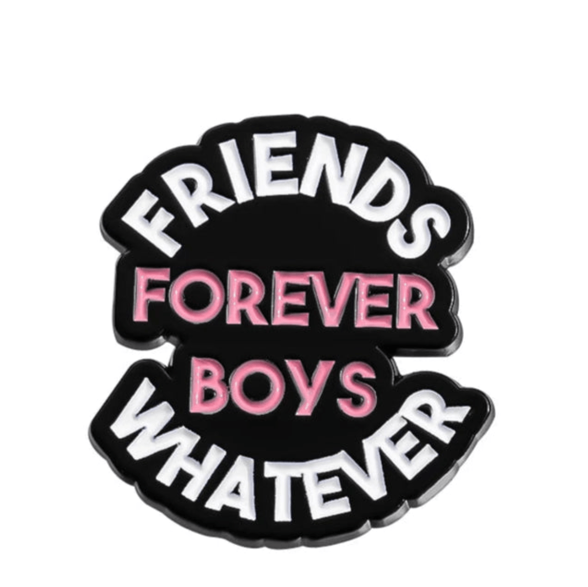 My Cutesy Era’s black enamel pin features FRIENDS WHATEVER in white and FOREVER BOYS in pink, all bold uppercase—perfect for fans of feminist enamel pins and empowered women.