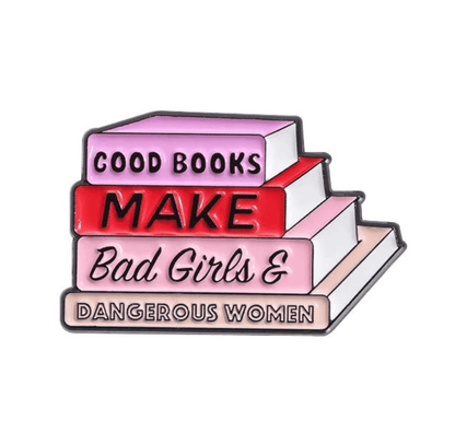 A stack of four colorful My Cutesy Era books with spines reading GOOD BOOKS MAKE Bad Girls & DANGEROUS WOMEN, paired with a Well Behaved Women Rarely Make History inspirational quote pin.