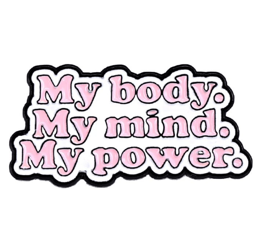 My Cutesy Era’s enamel pin features pink bubble letters outlined in black and white with the words: My body. My mind. My power.—a bold, body positive accessory for anyone who wants an empowering statement piece.