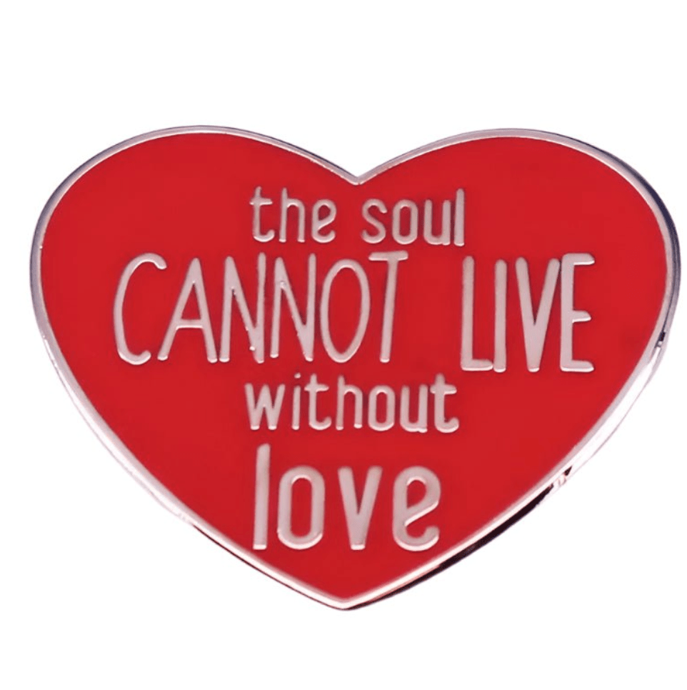 From My Cutesy Era, this vibrant red heart enamel pin features white lettering: the soul CANNOT LIVE without love—a charming gift for your special someone.