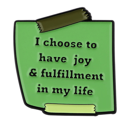 A green note by My Cutesy Era with black text, I choose to have joy & fulfillment in my life, taped top and bottom—a motivational reminder and positive affirmation for mental health.