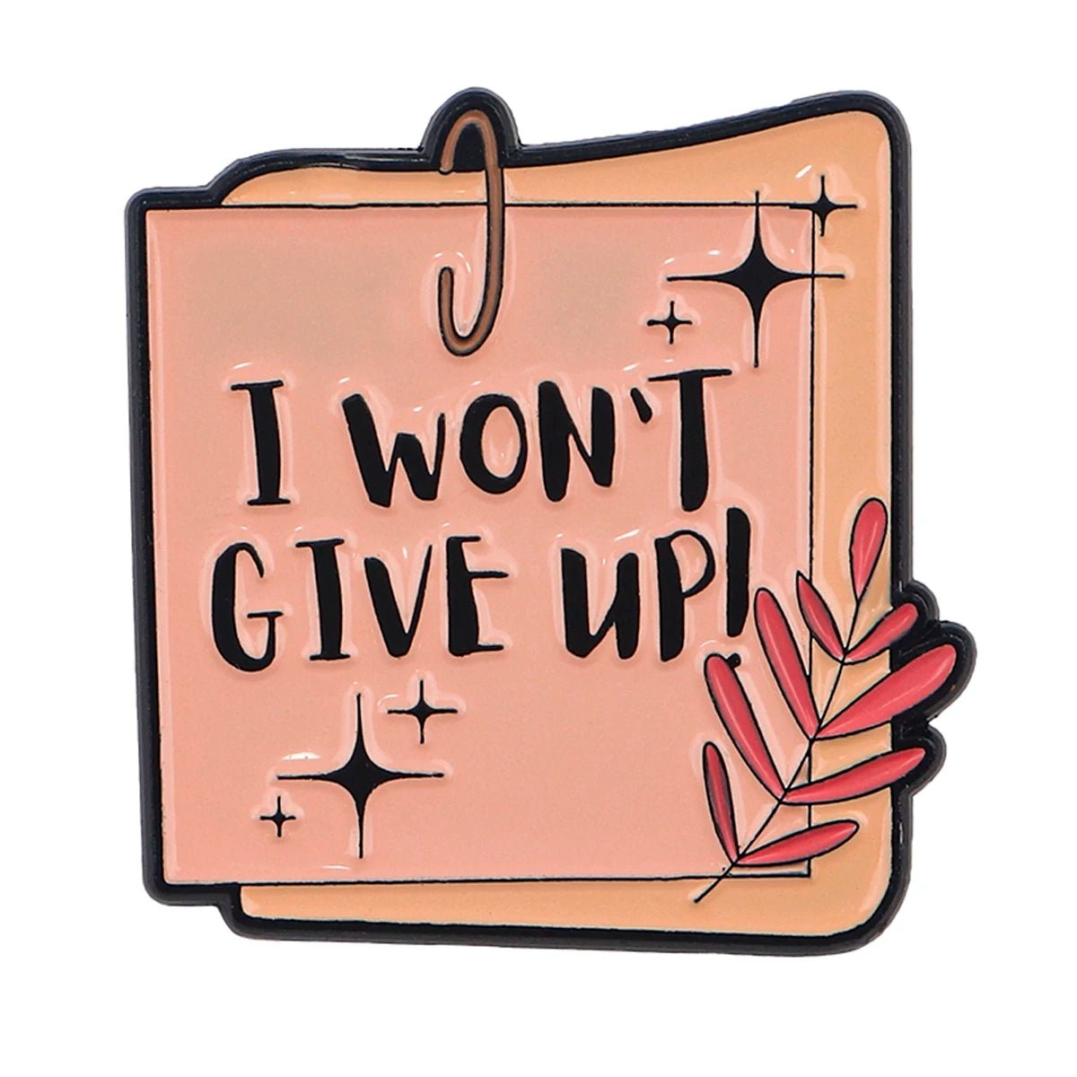 Pin shaped like a sticky note with I WONT GIVE UP! in bold black letters, sparkles, and a red leaf—an inspiring accessory for self-empowerment and positive mental health affirmations.