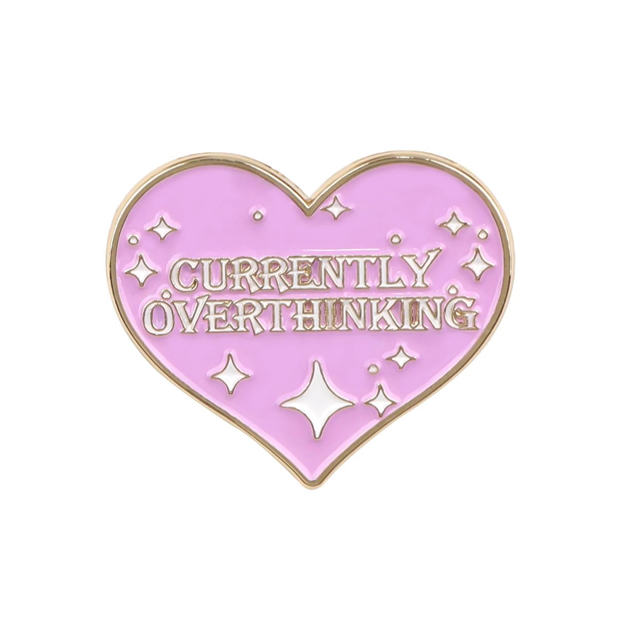 Currently Overthinking enamel pin—a pink, heart-shaped pin with gold outlining, gold lettering, and tiny star accents—to your collection!.