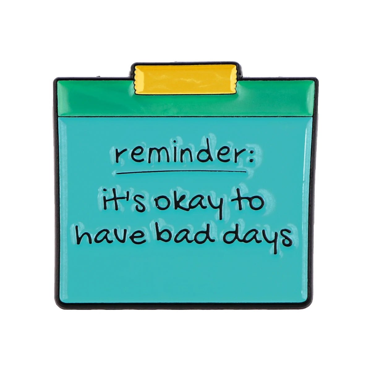 A teal sticky note with a yellow top reads reminder: its okay to have bad days in handwritten-style black text, providing a gentle mental health affirmation.