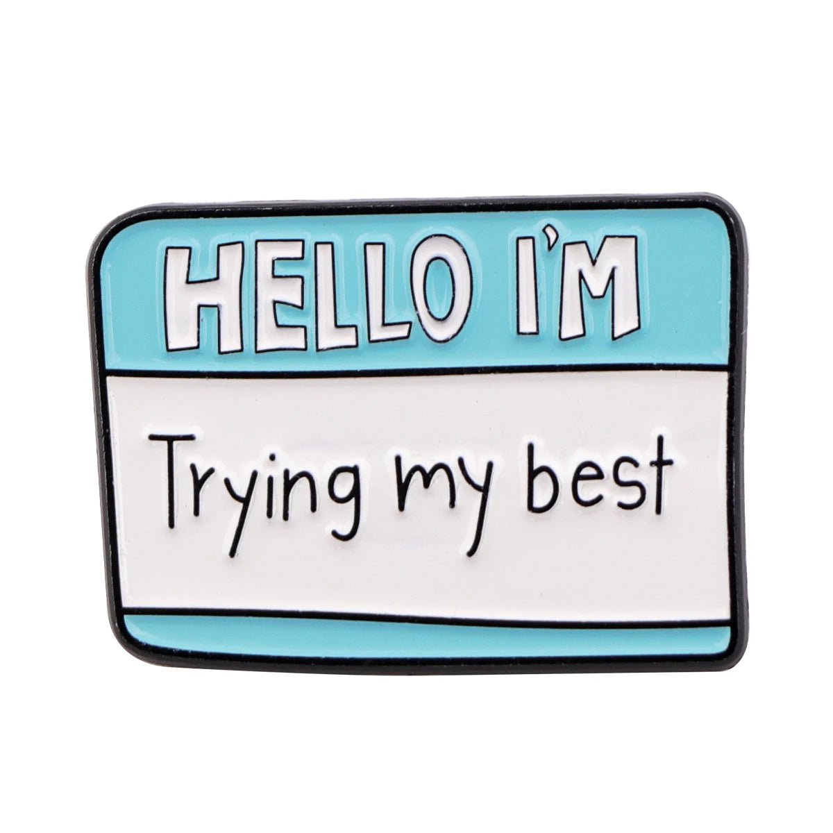 A Kiss Me Later name badge with a blue top that says HELLO IM and a white bottom reading Trying my best in handwritten style, just like the Hello Im Trying My Best enamel pin.