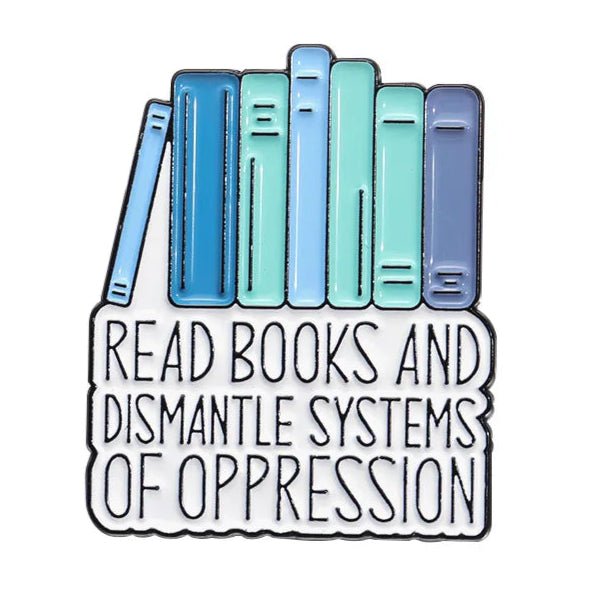 A row of blue and teal books stands above bold text reading, "READ BOOKS AND DISMANTLE SYSTEMS OF OPPRESSION"—a perfect My Cutesy Era gift for book lovers or to add to your bookworm accessories.