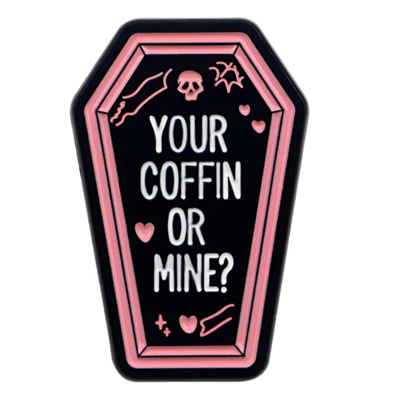 This badge features a black coffin with a pink outline, YOUR COFFIN OR MINE? text, and icons like a skull, bat, hearts, and sparkles—an ideal accessory for any true crime fan.