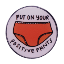 Add a playful touch to your collection with My Cutesy Era’s round enamel pin featuring orange underwear and the words “Put on your positive pants”—perfect next to your favorite pink panties enamel pin!.