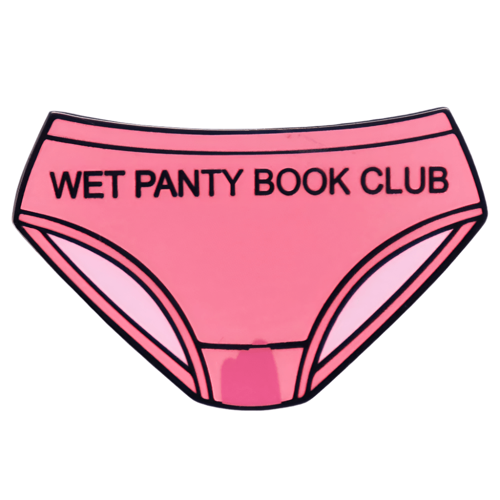 pink enamel pin, shaped like underwear and showcasing WET PANTY BOOK CLUB in bold black letters, is a fun accessory perfect for any bold book lover.