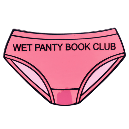 pink enamel pin, shaped like underwear and showcasing WET PANTY BOOK CLUB in bold black letters, is a fun accessory perfect for any bold book lover.