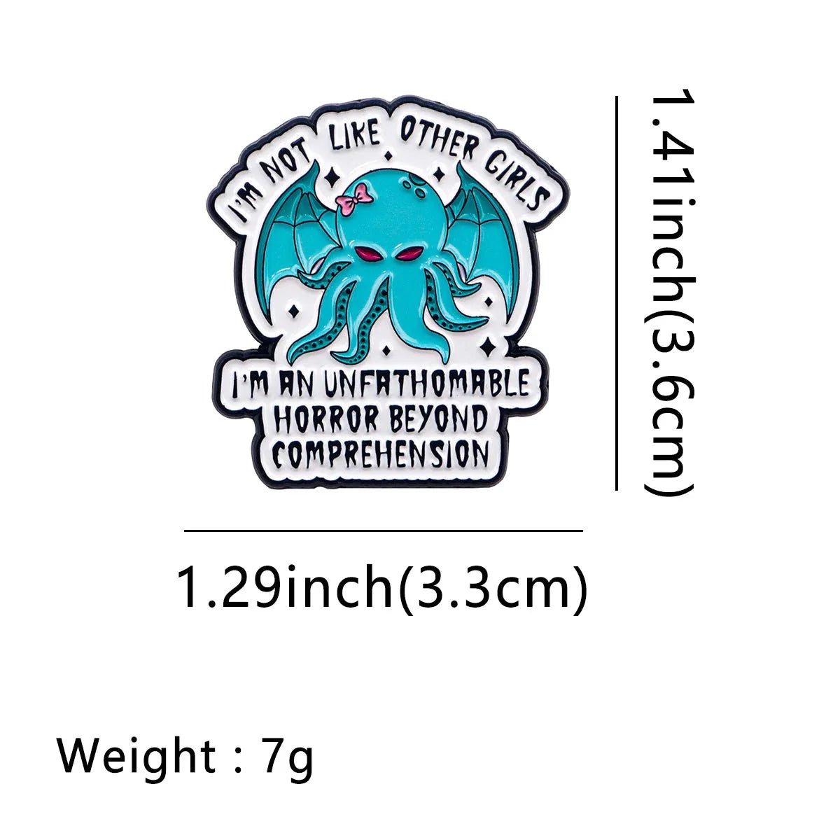 A Gay Skate enamel badge featuring a teal cartoon octopus with bat wings and three red eyes. Text: Im not like other girls. Im an unfathomable horror beyond comprehension. Size: 1.41 x 1.29 in, 7g.
