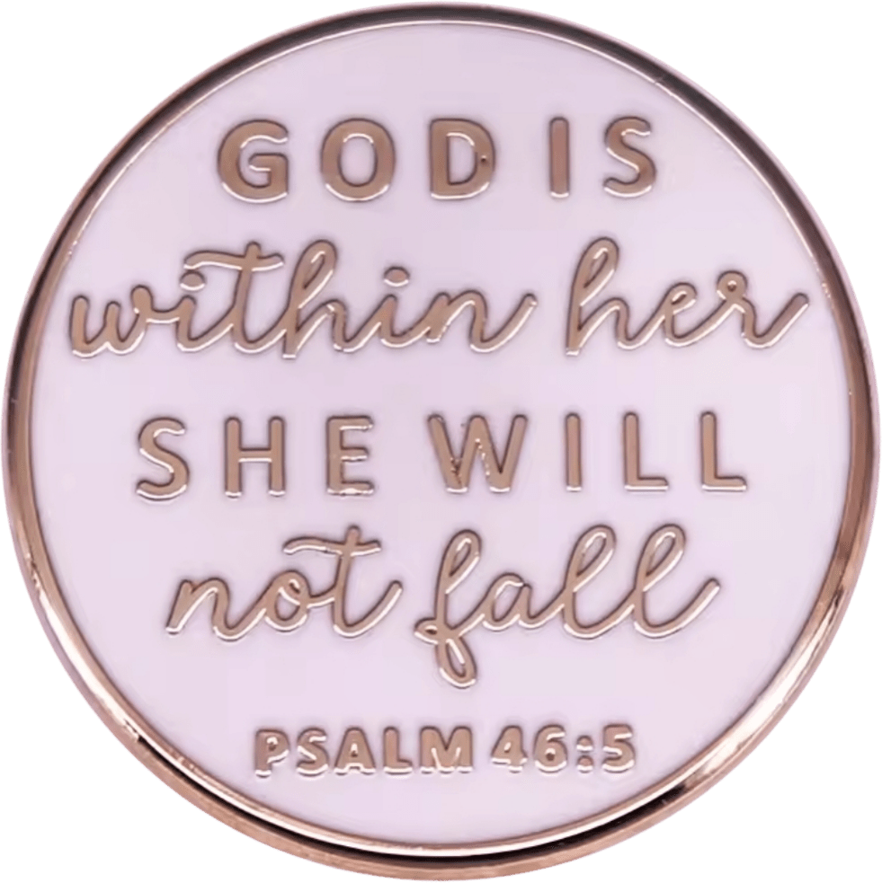 Psalm 46:5 enamel pin features round white and gold design with gold lettering on a pale background: God is within her she will not fall. Stylish and inspirational, its perfect for daily encouragement.